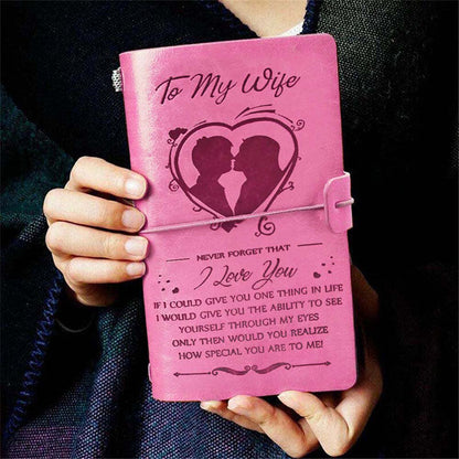 To My Wife - Never Forget That I Love You - Vintage Journal Notebook