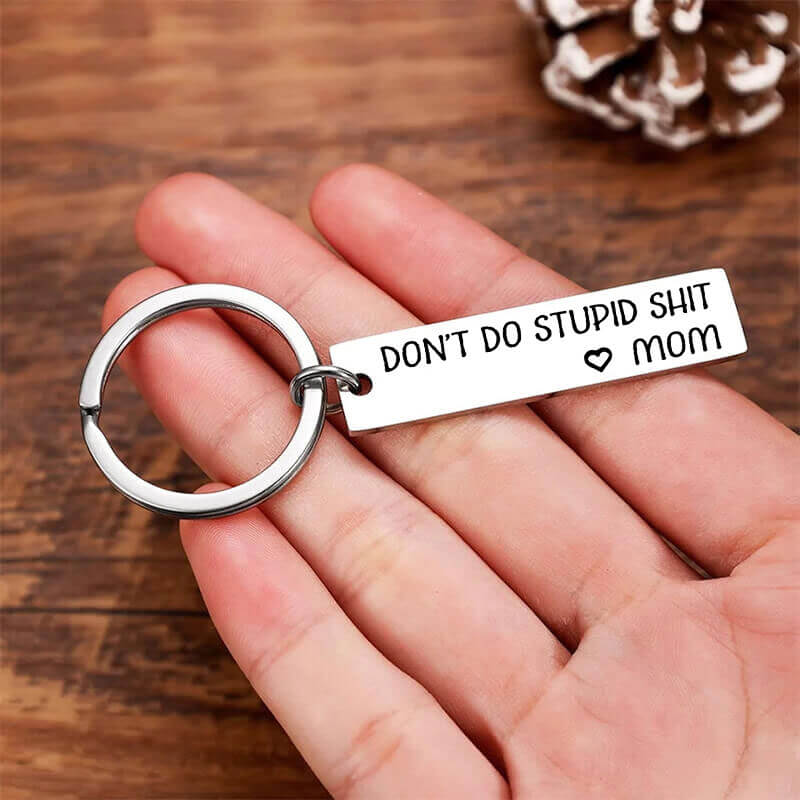 Don't Do Stupid Funny Keychain for Your Kids - From Mom/Dad