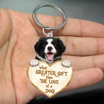 Border Collie What Greater Gift Than The Love Of A Dog Acrylic Keychain GG011