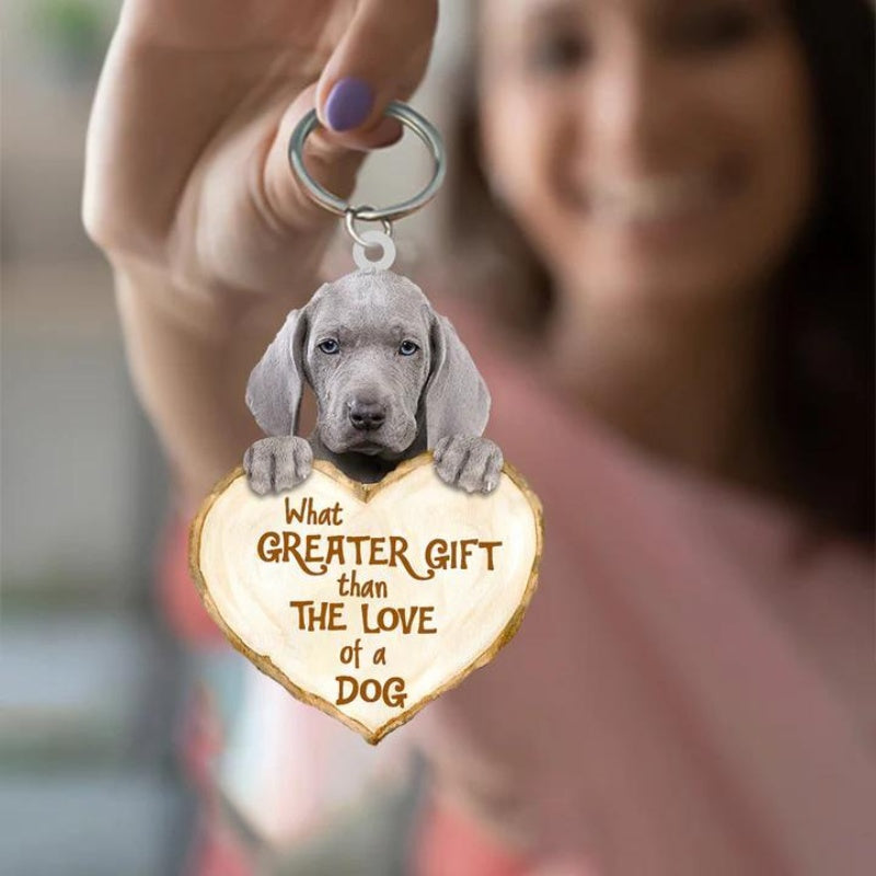 Weimaraner What Greater Gift Than The Love Of A Dog Acrylic Keychain GG096